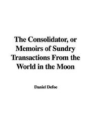 Cover of: The Consolidator, or Memoirs of Sundry Transactions From the World in the Moon by Daniel Defoe