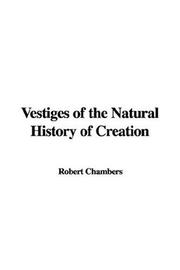 Cover of: Vestiges of the Natural History of Creation | Robert Chambers