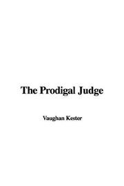 Cover of: The Prodigal Judge by Vaughan Kester, Vaughan Kester