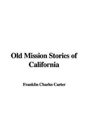 Cover of: Old Mission Stories of California