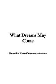 Cover of: What Dreams May Come by Gertrude Atherton