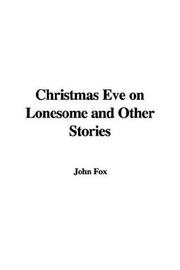 Cover of: Christmas Eve on Lonesome and Other Stories by John Fox Jr.
