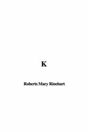 Cover of: K by Mary Roberts Rinehart