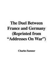 Cover of: The Duel Between France and Germany (Reprinted from "Addresses On War")