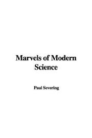 Cover of: Marvels of Modern Science by Paul Severing, Paul Severing