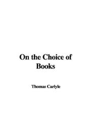 Cover of: On the Choice of Books by Thomas Carlyle