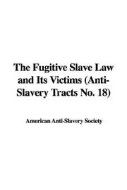 Cover of: The Fugitive Slave Law and Its Victims (Anti-Slavery Tracts No. 18)