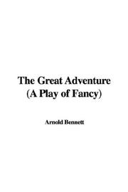 The Great Adventure (A Play of Fancy) by Arnold Bennett