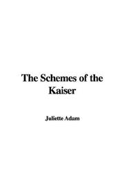 Cover of: The Schemes of the Kaiser by Juliette Adam, Juliette Adam