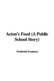 Cover of: Acton's Feud (A Public School Story) by Frederick Swainson, Frederick Swainson