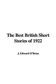 Cover of: The Best British Short Stories of 1922 by Edward J. O'Brien