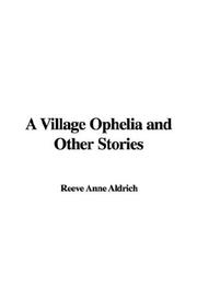 Cover of: A Village Ophelia and Other Stories