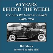 Cover of: 60 years behind the wheel: the cars we drove in Canada, 1900-1960