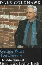 Getting what you deserve by Dale Goldhawk