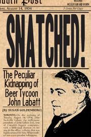 Cover of: Snatched!: the peculiar kidnapping of beer tycoon John Labatt