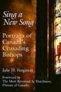 Cover of: Sing a New Song: Portraits of Canada's Crusading Bishops