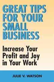 Cover of: Great Tips for Your Small Business: Increase Your Profit and Joy in Your Work