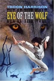 Cover of: Eye of the Wolf by Troon Harrison, Troon Harrison