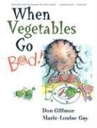 When Vegetables Go Bad by Don Gillmor