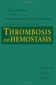 Cover of: Critical Decisions in Thrombosis and Hemostasis (Critical Decisions) by Jeff Ginsberg, Jack Hirsh