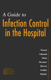Cover of: Guide to Infection Control in the Hospital by Richard P. Wenzel MD, Richard Wenzel, D. Pittet, J. M. Devaster, T. Brewer, A. Geddes, J. P. Butzler