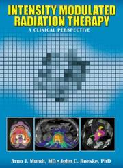 Intensity modulated radiation therapy by Arno J. Mundt
