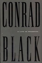 Cover of: A life in progress by Conrad Black