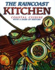 Cover of: The Raincoast Kitchen: Coastal Cuisine with a Dash of History