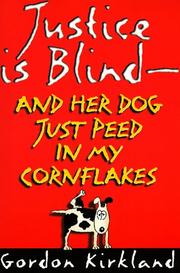 Cover of: Justice is Blind: And Her Dog Just Peed in My Cornflakes