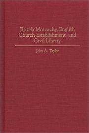 Cover of: British monarchy, English church establishment, and civil liberty