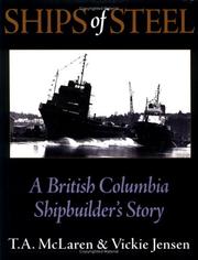 Cover of: Ships of Steel: A British Columbia Shipbuilder&#039; S Story