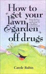 Cover of: How to Get Your Lawn and Garden Off Drugs by Carole Rubin
