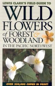 Cover of: Wildflowers of Forest & Woodland in the Pacific Northwest (Lewis Clark's Field Guide To...)