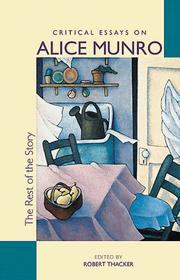 Cover of: The Rest of the Story: Critical Essays on Alice Munro
