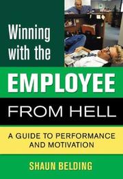 Winning with the Employee from Hell by Shaun Belding