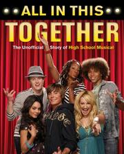 Cover of: All in This Together: The Unofficial Story of "High School Musical"