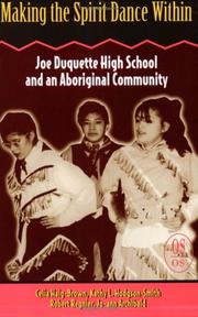 Cover of: Making the spirit dance within: Joe Duquette High School and an aboriginal community