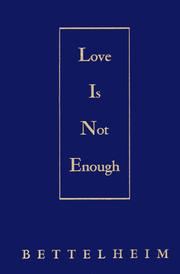 Love is not enough by Bruno Bettelheim
