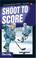Cover of: Shoot to Score (Sports Stories Series)