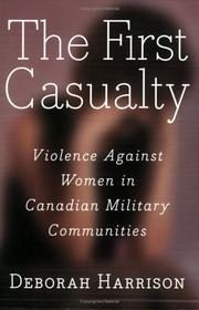 Cover of: The First Casualty: Violence Against Women in Canadian Military Communities