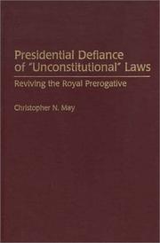 Cover of: Presidential defiance of "unconstitutional" laws: reviving the royal prerogative