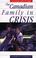 Cover of: The Canadian family in crisis