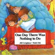 Cover of: One Day There Was Nothing To Do by Jill Creighton