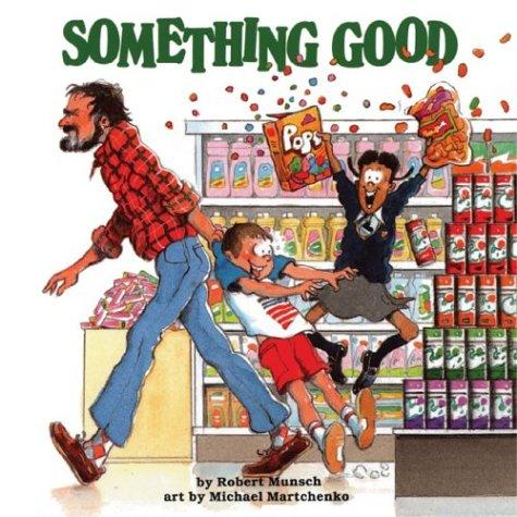 Something Good (Classic Munsch) by Robert N. Munsch