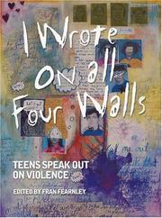 Cover of: I Wrote on All Four Walls: Teens Speak Out on Violence