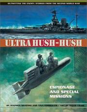 Cover of: Ultra Hush-hush: Espionage and Special Missions (Outwitting the Enemy: Stories from World War II) by Stephen Shapiro, Tina Forrester