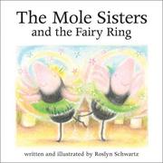 Cover of: The Mole Sisters and the Fairy Ring (The Mole Sisters) by Roslyn Schwartz, Roslyn Schwartz