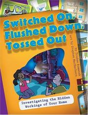 Cover of: Switched On, Flushed Down, Tossed Out: Investigating the Hidden Workings of Your Home
