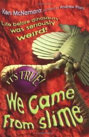 Cover of: It's True! We Came from Slime (It's True!) by Kenneth J. McNamara