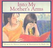 Cover of: Into My Mother's Arms by Sharon Jennings
